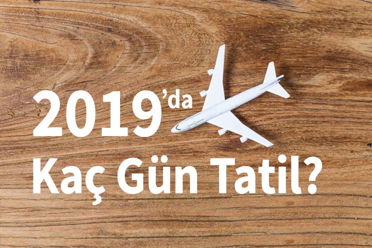 2019’da Kaç Gün Tatil Olacak?